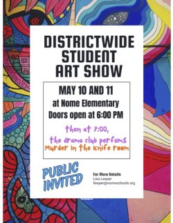 Districtwide Student Art Show May 10 and 11 at Nome Elementary 6p